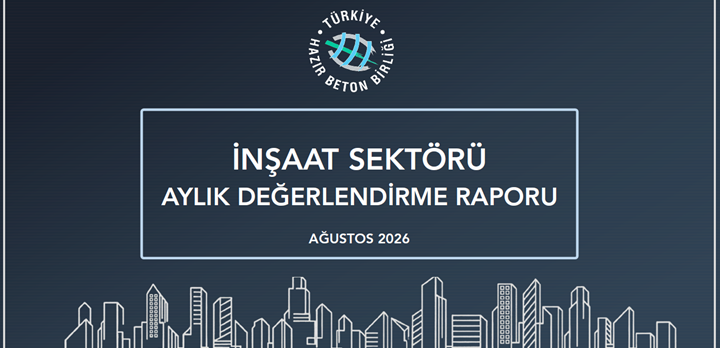 İnşaat Sektörü 2026 Ağustos Ayı Değerlendirme Raporu